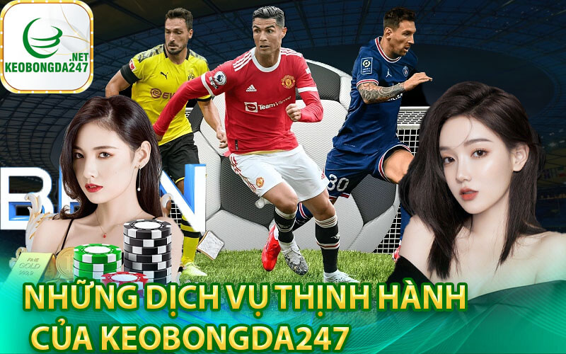Những dịch vụ thịnh hành của keobongda