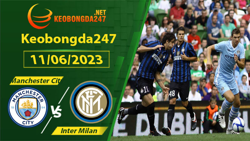 Lịch sử đối đầu giữa Manchester City vs Inter Milan