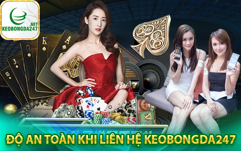 Độ an toàn khi Liên hệ keobongda247