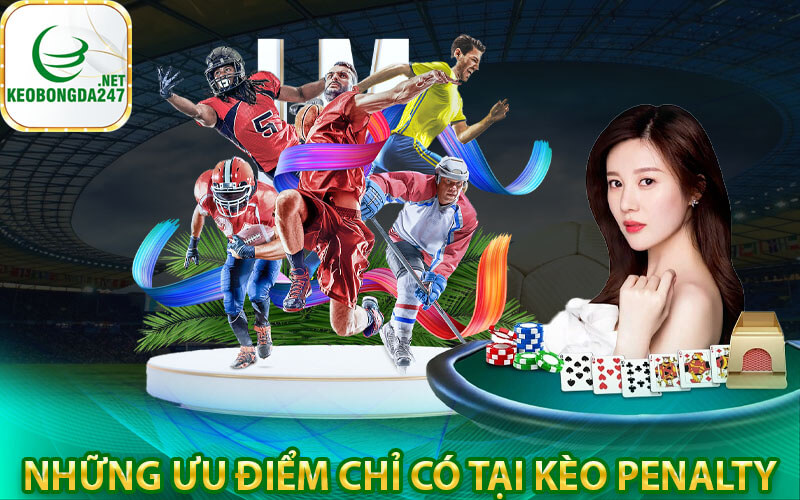 Những ưu điểm chỉ có tại Kèo Penalty