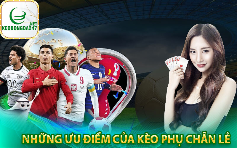 Những ưu điểm của kèo phụ chẵn lẻ