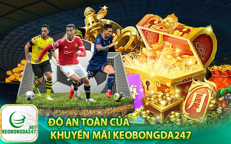 Độ an toàn của khuyến mãi kèo bóng đá