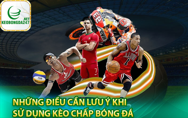 Những điều cần lưu ý khi sử dụng kèo chấp bóng đá
