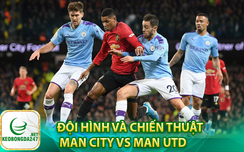 Đội hình và chiến thuật Man City vs Man Utd