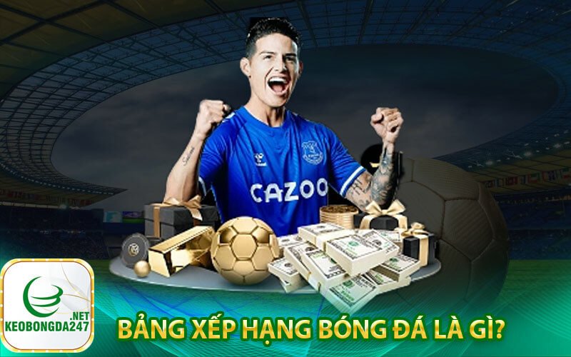 Bảng xếp hạng bóng đá là gì?