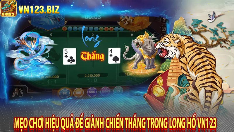 Mẹo chơi hiệu quả để giành chiến thắng trong long hổ vn123