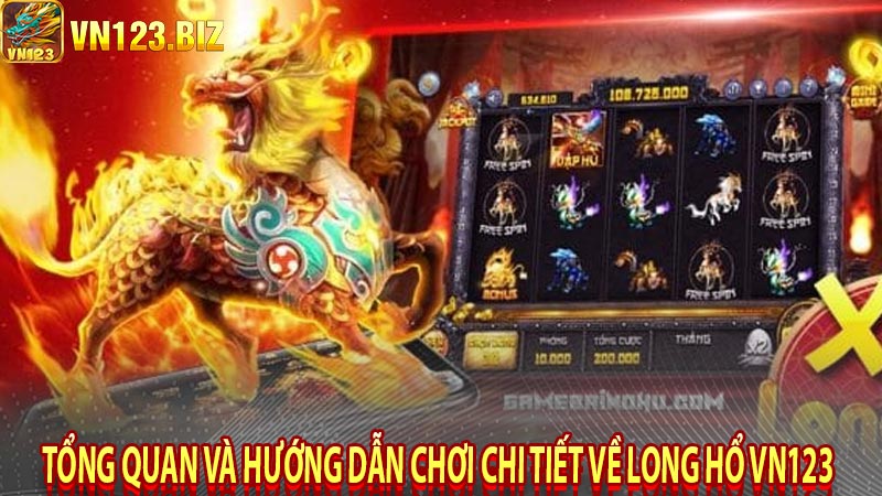 Tổng quan và hướng dẫn chơi chi tiết về long hổ vn123