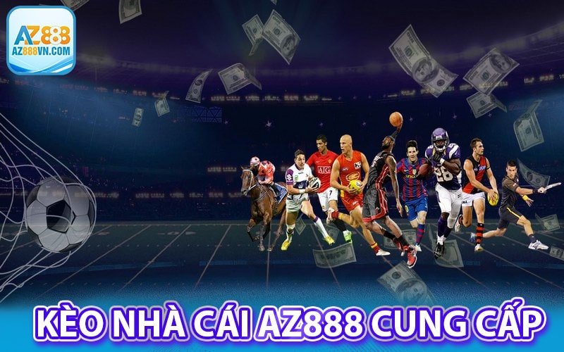 Kèo nhà cái az888 cung cấp cho khách hàng