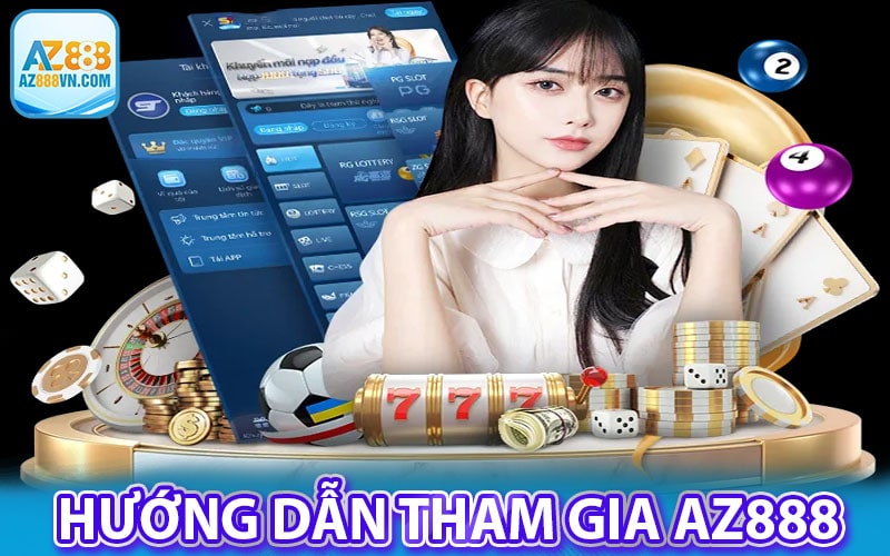 Những bước để nhanh chóng tham gia az888