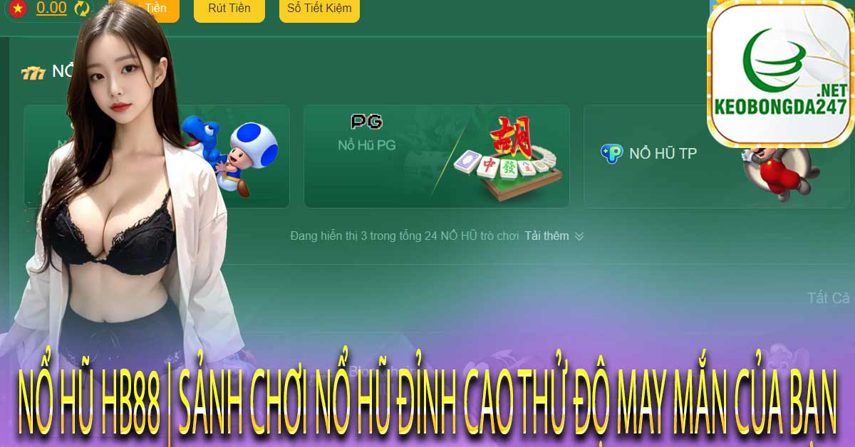 Đôi nét về sảnh chơi nổ hũ Hb88