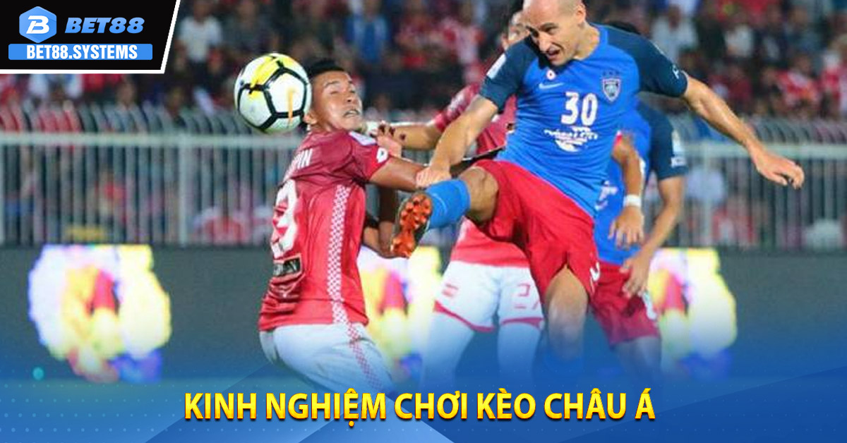 Kinh nghiệm chơi Kèo Châu Á
