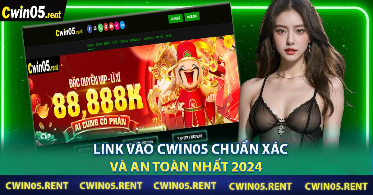 Link Vào CWIN05 Chuẩn Xác Và An Toàn Nhất 2024