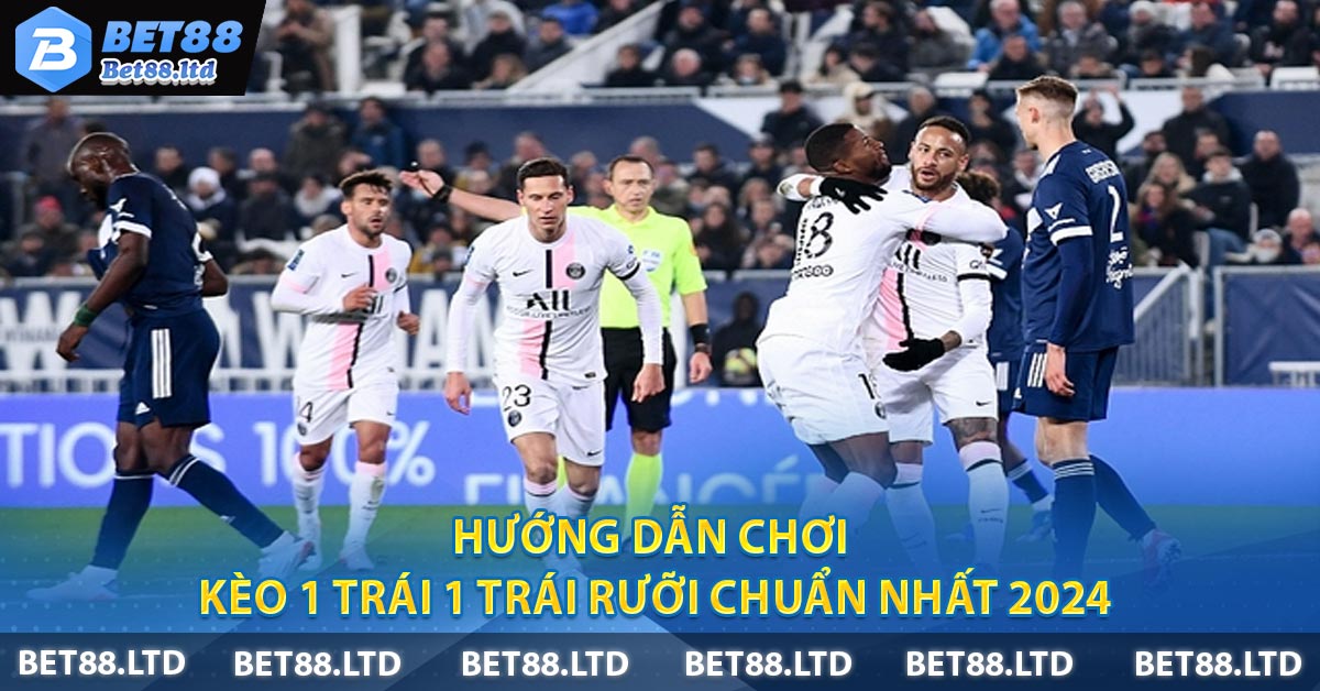 Hướng Dẫn Chơi Kèo 1 Trái 1 Trái Rưỡi Chuẩn Nhất 2024