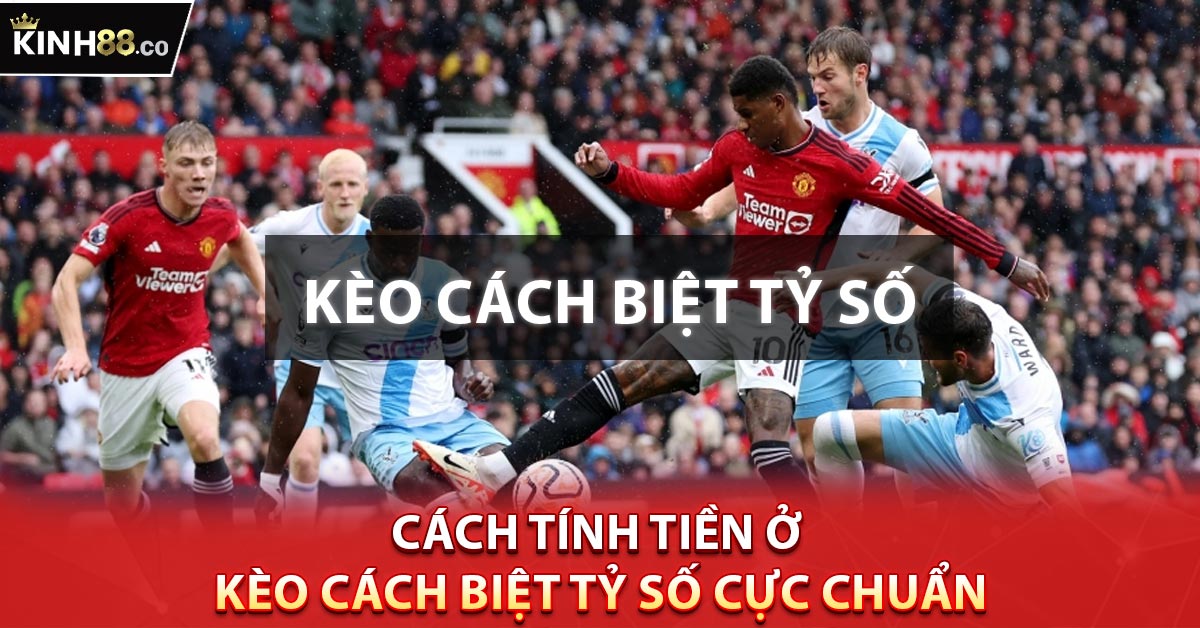 Cách tính tiền ở Kèo Cách Biệt Tỷ Số cực chuẩn